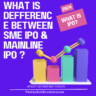 What is difference between SME IPO & Mainline/Mainboard IPO ?